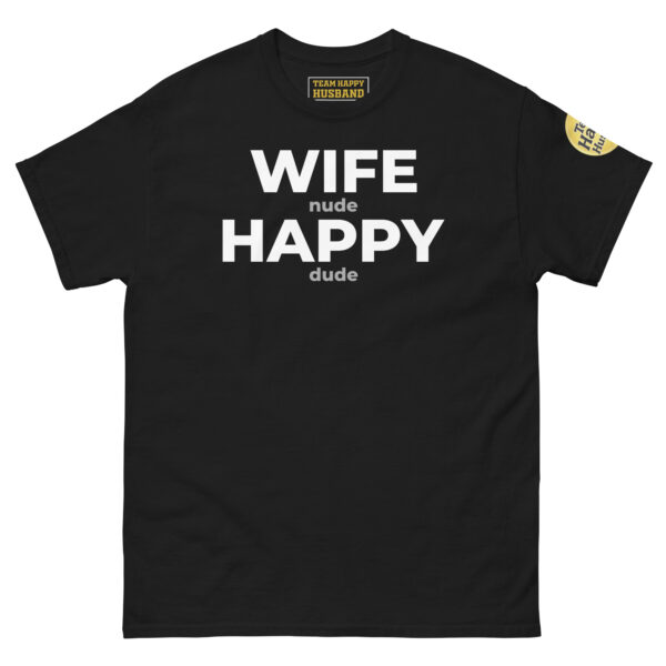 unisex-classic-tee-black-front-69c688b0c038d.jpg Funny Husband Shirt – “Wife Happy” Hidden Message Tee | Sarcastic Marriage Humor T-Shirt for Men